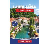 LJUBLJANA Travel Guide 2026: Discover Riverside Cafés, Historic Bridges, Castle Views, Local Cuisine, and Practical Tips for Your Slovenia Trip