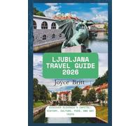 Ljubljana travel guide 2026: Discover Slovenia’s capital: history, culture, food and day trips.
