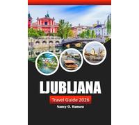 Ljubljana Travel Guide 2026: Discover Slovenia’s Hidden Gems, Rich Culture, Outdoor Adventures, and Culinary Delights