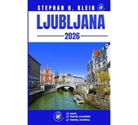 LJUBLJANA TRAVEL GUIDE: Your Handbook to Outdoor Thrills and Hidden Treasures