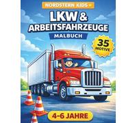 LKW & Arbeitsfahrzeuge - Malbuch für Kinder von 4-6 Jahren: Mit Baggern, Feuerwehr, Baustellenfahrzeugen und mehr