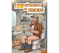 LKW Rätselbuch für Trucker: XXL Knobelspaß bei der Press-Pause, Abwechslungsreiche Rätsel für LKW-Fahrer, Berufskraftfahrer, Fernfahrer und Trucker, ... alt (XXL Rätselspaß für Arbeit & Freizeit)