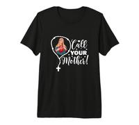 Llama a tu Madre. Virgen María y el Santo Rosario Camiseta Premium