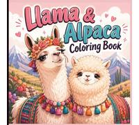 Llama & Alpaca Coloring Book: Meet the Drama Queen and the Fluffy Optimist in a Collection of Hilarious Coloring Pages Inspired by Everyone's Favorite Woolly Duo