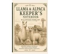 Llama & Alpaca Keeper’s Notebook: Vintage Farm Graph Paper Journal for Llama & Alpaca Keepers, Breeders, Homesteaders, Herd Records, Notes & Planning