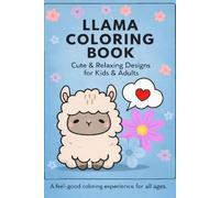 Llama coloring book: Cute & Relaxing Designs for Kids & Adults