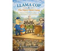 LLAMA COP & The Hairy Heist Gang: A heartwarming mystery about mischief, kindness, and second chances