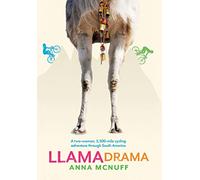 Llama Drama: A two-woman, 5,500-mile cycling adventure through South America (3) (Anna's Adventures)
