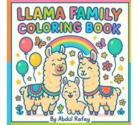 Llama Family Coloring Book for Kids: Adorable and Fun Coloring Pages of Llama Moms, Dads, and Babies - Perfect for Boys and Girls Ages 4-8