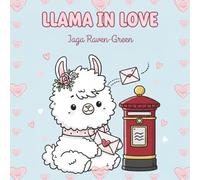 Llama in Love Coloring Book: Cute Valentine’s Day Coloring Book for Adults | 30 Bold & Easy Designs | Relaxing Love-Themed Pages