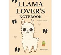 LLAMA LOVER’S NOTEBOOK: Cute lined journal for llama lovers, teens & animal fans - 160 wide-ruled pages, 8.5 x 11 inches notebook for daily writing, school notes & doodles