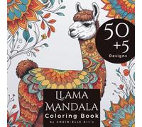 Llama Mandala Coloring Book: A coloring book featuring 50+5 unique llama/alpaca mandala designs, for relaxation and stress relief; a mandala coloring book for mindfulness