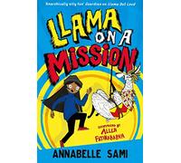 Llama on a Mission: A Laugh-Out-Loud Illustrated Comedy for Kids and Reluctant Readers (Llama Out Loud)
