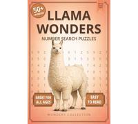 Llama Wonders Number Search: Fun & Relaxing Large-Print Puzzle Book for All Ages: 50+ Easy-to-Read Number Search Puzzles Featuring Charming Llamas - ... (Animal Wonders Number Search Puzzle Series)