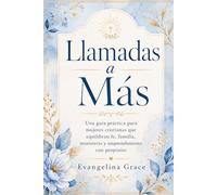 Llamadas a Más: Una guía práctica para mujeres cristianas que equilibran fe, familia, ministerio y emprendimiento con propósito.