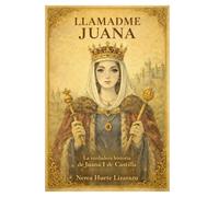 LLAMADLA JUANA: La historia de Juana I de Castilla