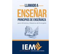 Llamado a Enseñar: Principios de Enseñanza para Ministros y Maestros del Evangelio