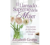 Llamado Supremo de La Mujer, El: A Woman's High Call