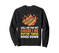 Llámame el Veterinario Porque Estoy poniendo Estos Perros Abajo Sudadera