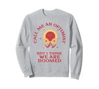 Llámame optimista pero creo que estamos condenados (Sarcasmo divertido) Sudadera