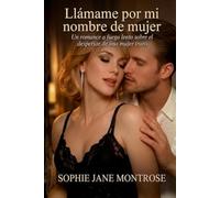 Llámame por mi nombre de mujer: Un romance a fuego lento sobre el despertar de una mujer trans (Convertirse en ella)