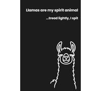 Llamas Are My Spirit Animal… Tread Lightly, I Spit: A Funny Llama Journal Notebook for Writing, Notes, Lists and Gifts