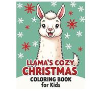Llama's Cozy Christmas Coloring Book for Kids, Adorable Animals designed Clean & Bold, Easy to Color: Christian Christmas Coloring Book, Kids Coloring ... Hollies, Decorations, Christmas Celebrations