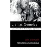 Llamas Gemelas: Encontrando A Tu Amante Definitivo
