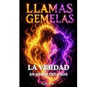 LLAMAS GEMELAS - LA VERDAD EN MEDIO DEL CAOS: ENTRE DOS MUNDOS
