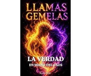 LLAMAS GEMELAS - LA VERDAD EN MEDIO DEL CAOS: ENTRE DOS MUNDOS