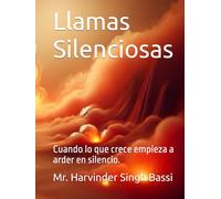 Llamas Silenciosas: Cuando lo que crece empieza a arder en silencio.