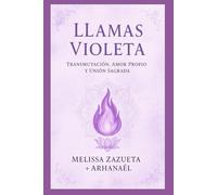 Llamas Violeta: TRANSMUTACION, AMOR PROPIO Y UNION SAGRADA.