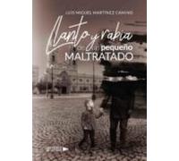 Llanto Y Rabia De Un Pequeño Maltratado (ebook)