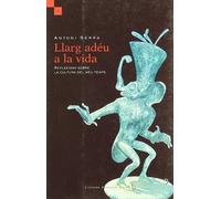 Llarg Adeu A La Vida. Reflexions Sobre La Cultura Del Meu Temps