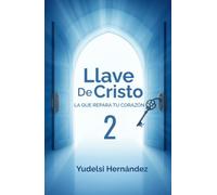 Llave de Cristo 2 , la que repara tu corazón (LIBROS RELIGIOSOS)