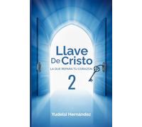 LLAVE DE CRISTO : LA QUE REPARA TU CORAZON 2 (LIBROS RELIGIOSOS)