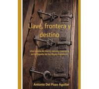 Llave, frontera y destino: Una novela de hierro, raíces y memoria en la España de los Reyes Católicos