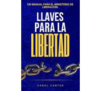 Llaves para la libertad: Un manual para el ministerio de liberación