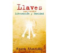 Llaves para ministrar liberación y sanidad/ Keys To Spiritual And Phyisical Healing