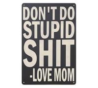 LLBOGRGGN Funny Mom Quote Metal Sign Dont Do Stupid Shit Love Tin Plaque Sarcastic Motherly Advice Wall-Art for Living Room Entryway 8 X 12 inch