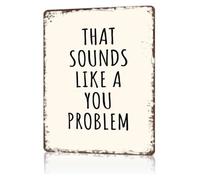 LLBOGRGGN Witty That Sounds Like a You Problem Tin Plate Novelty Wall-Art for Garage Man Cave Pub 8 X 12 in