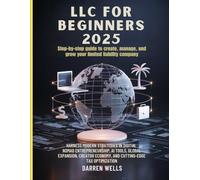 LLC for Beginners 2025: Harness Modern Strategies in Digital Nomad Entrepreneurship, AI Tools, Global Expansion, Creator Economy, and Cutting-Edge Tax Optimization