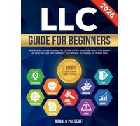 LLC GUIDE FOR BEGINNERS: Build an Asset, Not Just a Business. Set Up Your LLC the Smart Way, Protect Your Income, Cut Taxes and Scale with Confidence. No Confusion. No Penalties. No Wasted Time.
