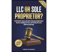 LLC or Sole Proprietor?: The Side Hustler's Step-by-Step Guide to Choosing the Right Business Structure, Simplifying Your Taxes, and Protecting Your ... Jargon (The Solopreneur's Playbook Series)
