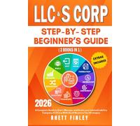 LLC & S Corp Beginner's guide: [2 Books in 1]The Most Complete Guide On How To Form, Grow, and Scale your Limited Liability Company & S-Corporation ... (Start A Business For Dummies Series)