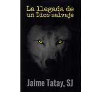 La Llegada De Un Dios Salvaje