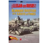 ¡llegan Los Rusos! Blindados Sovieticos En El Ejercito De Franco