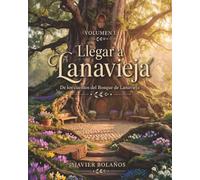 Llegar a Lanavieja: Cuentos del Bosque de Lanavieja