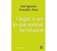 Llegar A Ser Lo Que Somos: Hermanos