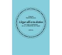Llegar allí es tu destino.: Un viaje alrededor de la literatura de viajes (SIN COLECCION)